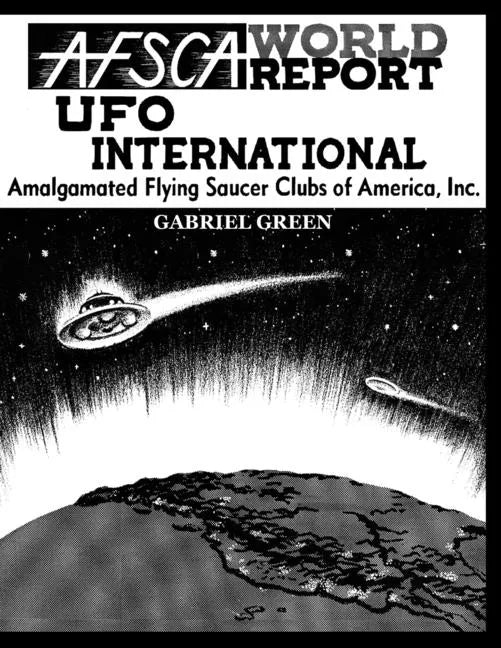 Afsca World Report-UFO International: Amalgamated Flying Saucers Clubs of America, Inc - Paperback