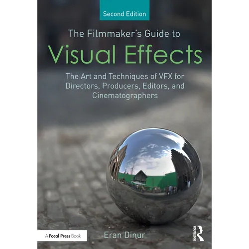 The Filmmaker's Guide to Visual Effects: The Art and Techniques of VFX for Directors, Producers, Editors and Cinematographers - Paperback