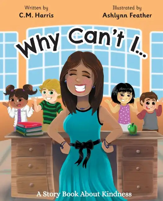Why Can't I?: A Story Book About Kindness (Book #2) - Paperback
