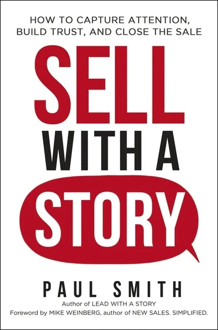 Sell with a Story: How to Capture Attention, Build Trust, and Close the Sale - Paperback