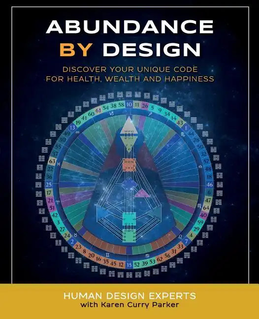 Abundance by Design: Discover Your Unique Code for Health, Wealth and Happiness with Human Design - Paperback