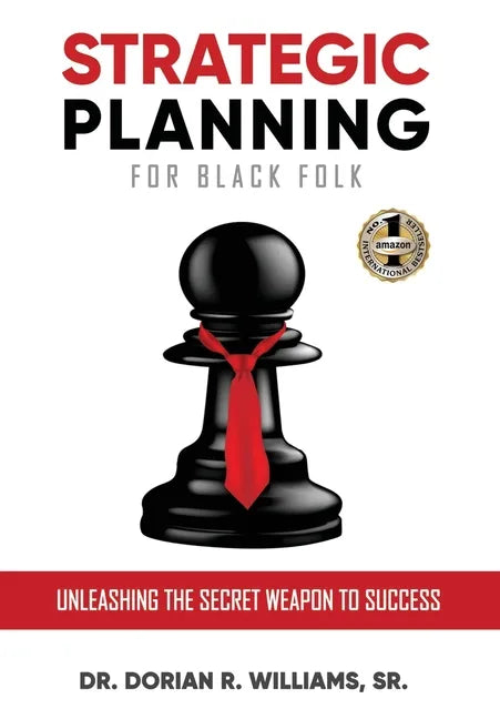 Strategic Planning for Black Folk: Unleashing the Secret Weapon To Success - Hardcover