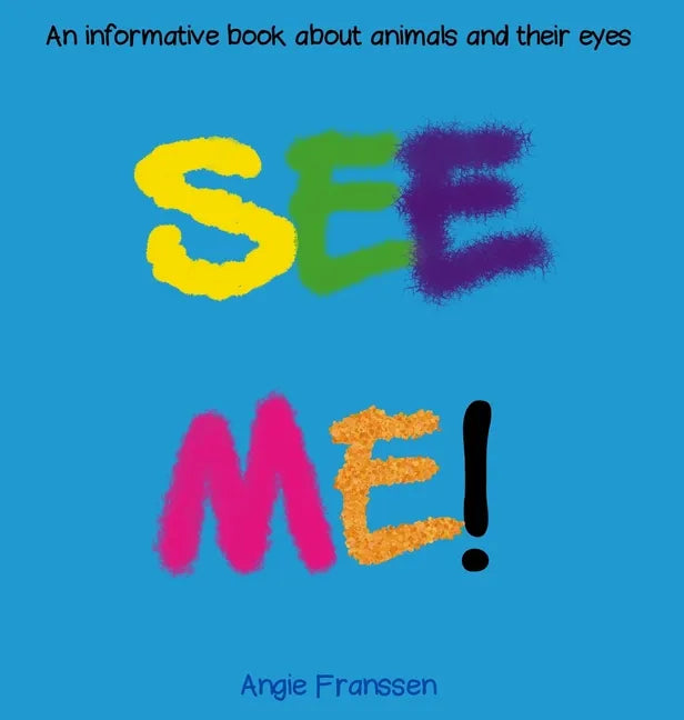 See Me!: An informative book about animals and their eyes - Hardcover