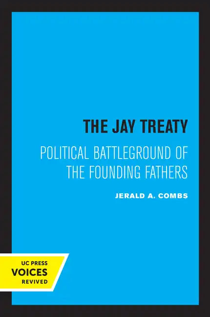 The Jay Treaty: Political Battleground of the Founding Fathers - Paperback
