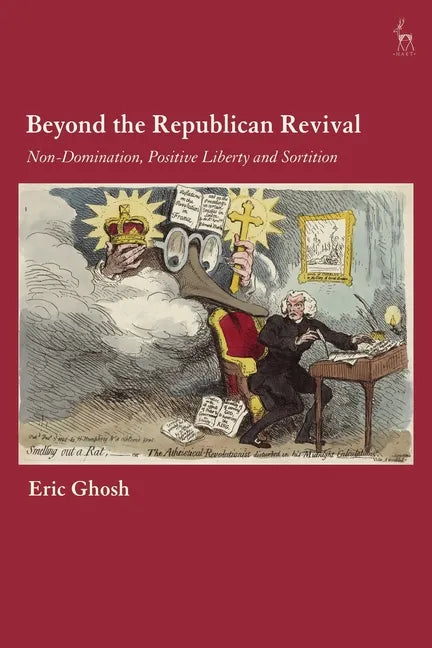 Beyond the Republican Revival: Non-Domination, Positive Liberty and Sortition - Paperback