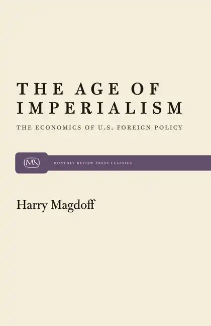 The Age of Imperialism: The Economics of U.S. Foreign Policy - Paperback