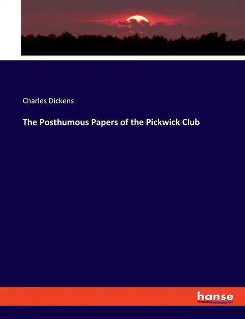 The Posthumous Papers of the Pickwick Club - Paperback