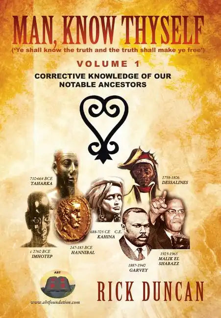 Man, Know Thyself: Volume 1 Corrective Knowledge of Our Notable Ancestors - Hardcover