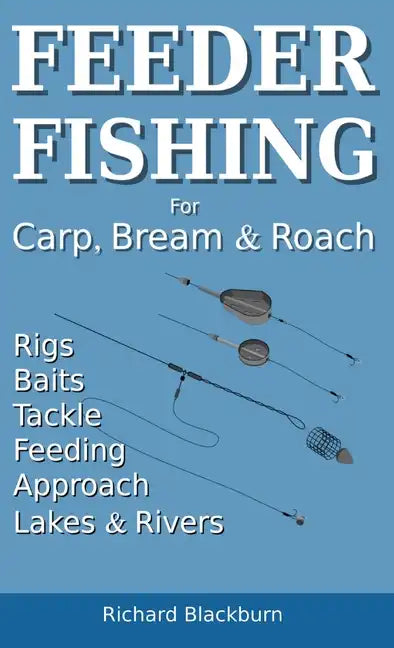 Feeder Fishing for Carp Bream and Roach - Hardcover
