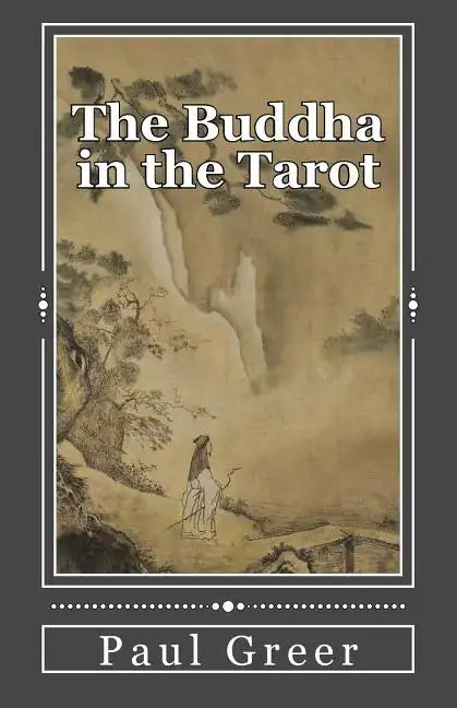 The Buddha in the Tarot: Buddhist Reflections on the Major Arcana - Paperback