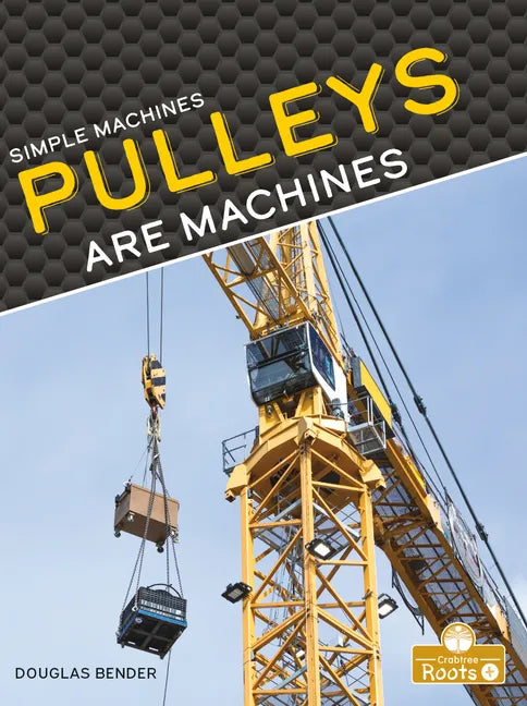 Pulleys Are Machines - Library Binding