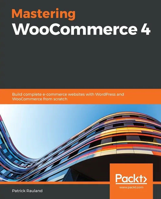 Mastering WooCommerce 4: Build complete e-commerce websites with WordPress and WooCommerce from scratch - Paperback
