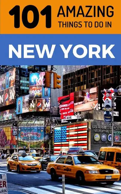 101 Amazing Things to Do in New York: New York Travel Guide - Paperback