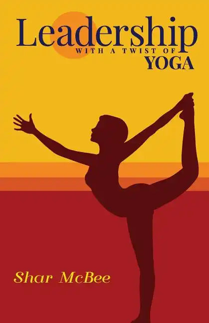 Leadership with a Twist of Yoga - Paperback