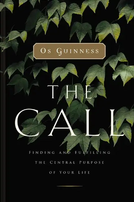 The Call: Finding and Fulfilling the Central Purpose of Your Life - Paperback
