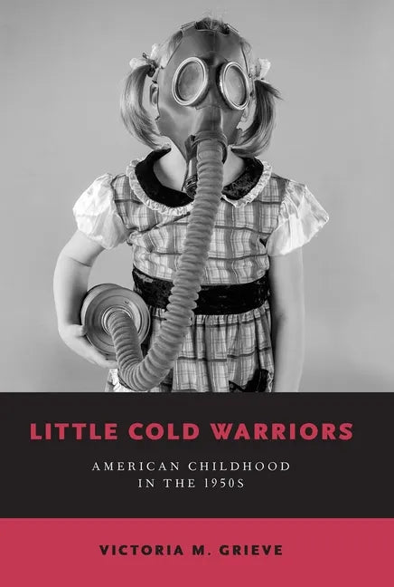 Little Cold Warriors: American Childhood in the 1950s - Paperback