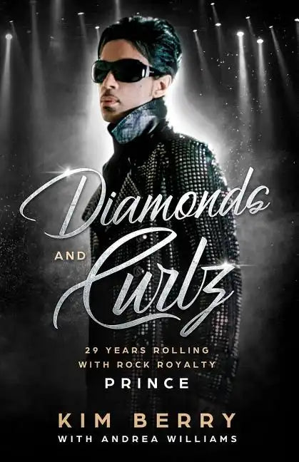 Diamonds and Curlz: 29 years Rolling with Rock with Rock Royalty PRINCE - Paperback