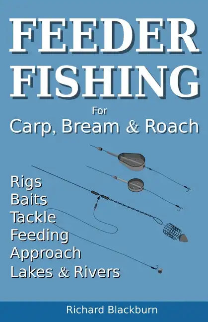 Feeder Fishing for Carp Bream and Roach - Paperback