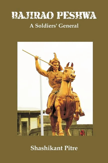 Bajirao Peshwa: A Soldiers' General - Paperback