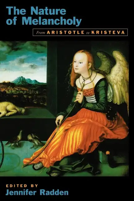 The Nature of Melancholy: From Aristotle to Kristeva - Paperback