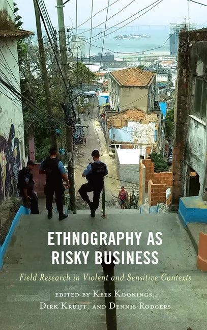 Ethnography as Risky Business: Field Research in Violent and Sensitive Contexts - Paperback