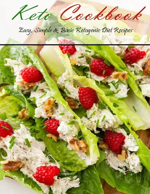 Keto Cookbook: Easy, Simple & Basic Ketogenic Diet Recipes - Paperback