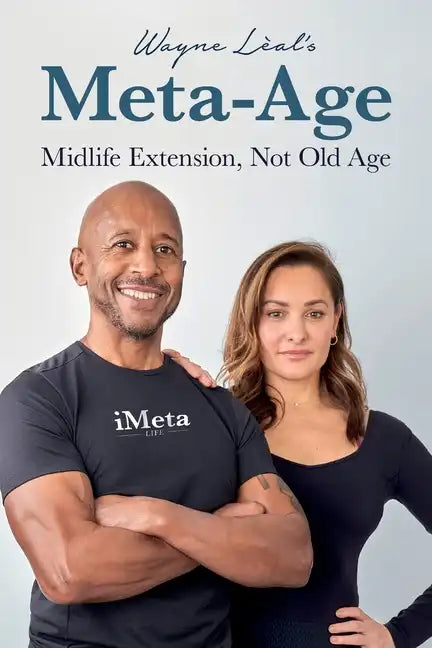 Wayne Lèal's Meta-Age: Midlife Extension, Not Old Age - Paperback