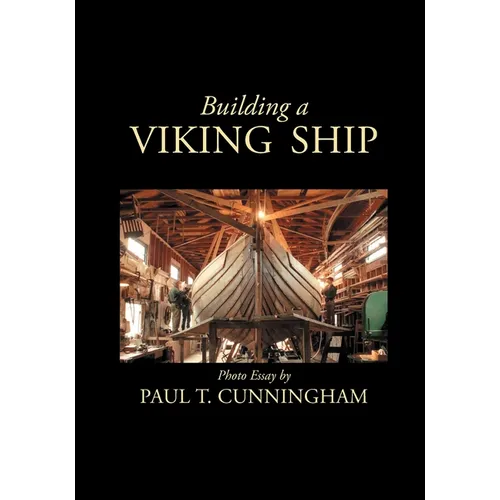 Building a Viking Ship in Maine: Photo Essay - Paperback