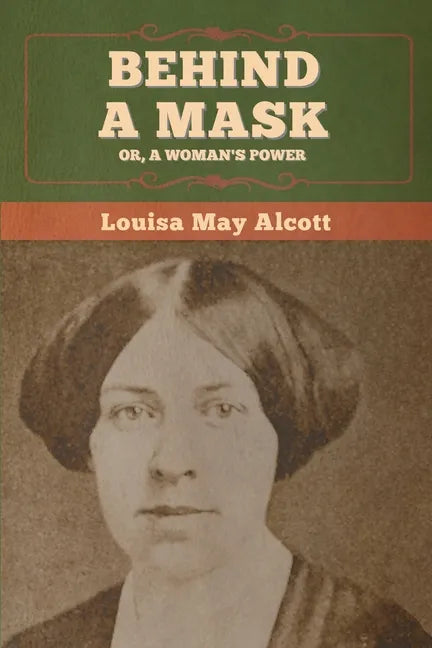 Behind a Mask; Or, a Woman's Power - Paperback