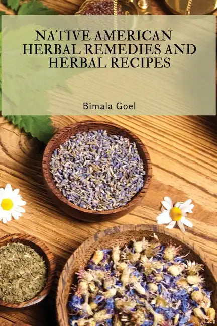 Native American Herbal Remedies and Herbal Recipes - Paperback
