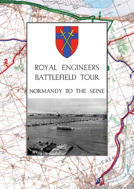 Royal Engineers Battlefield Tour - Normandy to the Seine - Paperback
