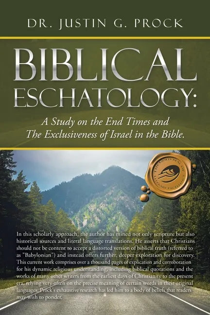 Biblical Eschatology: A Study on the End Times and the Exclusiveness of Israel in the Bible. - Paperback