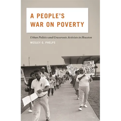 A People's War on Poverty: Urban Politics and Grassroots Activists in Houston - Paperback