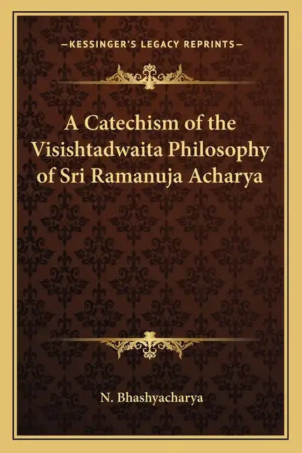 A Catechism of the Visishtadwaita Philosophy of Sri Ramanuja Acharya - Paperback