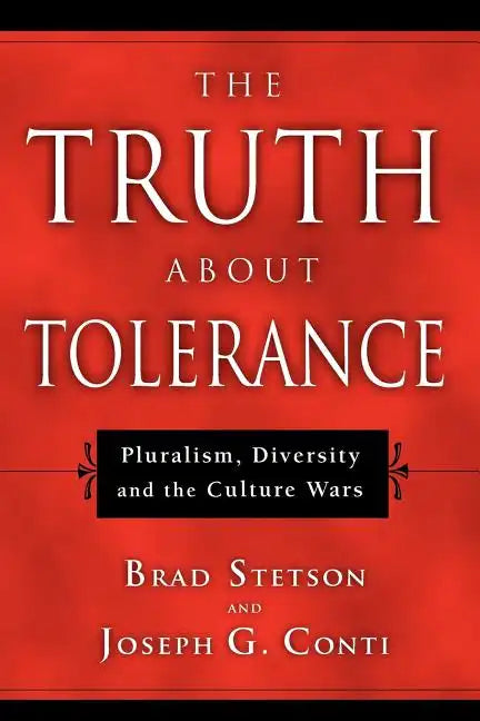The Truth About Tolerance: Pluralism, Diversity and the Culture Wars - Paperback