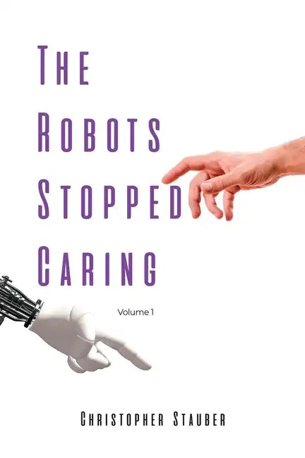 The Robots Stopped Caring: Volume 1 - Paperback