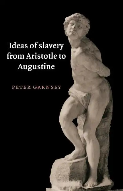 Ideas of Slavery from Aristotle to Augustine - Paperback