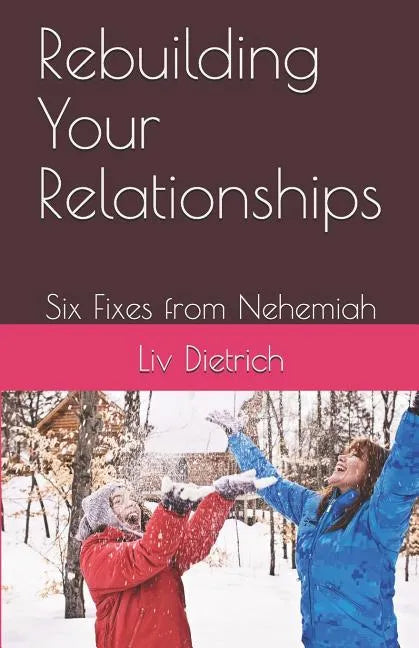 Rebuilding Your Relationships: Six Fixes from Nehemiah - Paperback