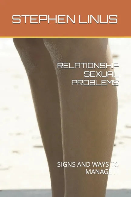 Relationship Sexual Problems: Signs and Ways to Manage It - Paperback