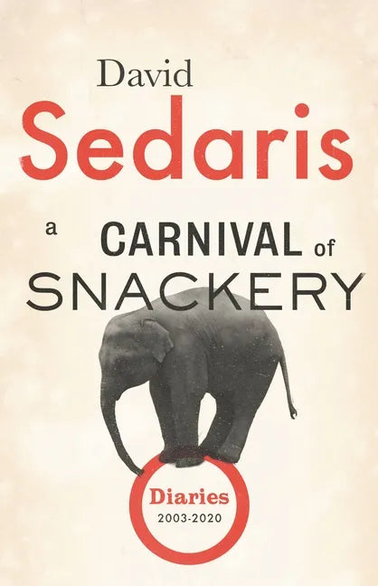 A Carnival of Snackery: Diaries (2003-2020) - Hardcover