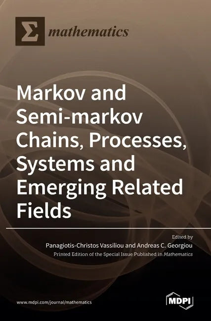 Markov and Semi-markov Chains, Processes, Systems and Emerging Related Fields - Hardcover