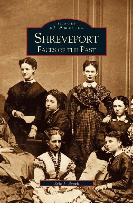 Shreveport: Faces of the Past - Hardcover