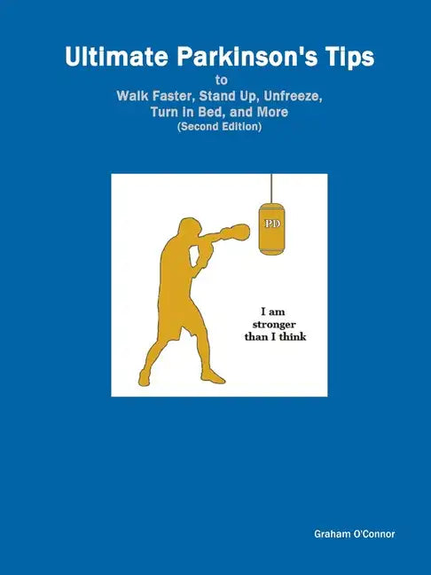Ultimate Parkinson's Tips to Walk Faster, Stand Up, Unfreeze, Turn in Bed, and More - Paperback