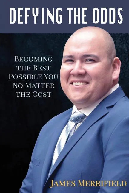 Defying the Odds: Becoming the Best Possible You... No Matter the Cost - Paperback