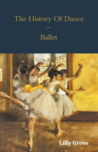 The History Of Dance - Ballet - Paperback