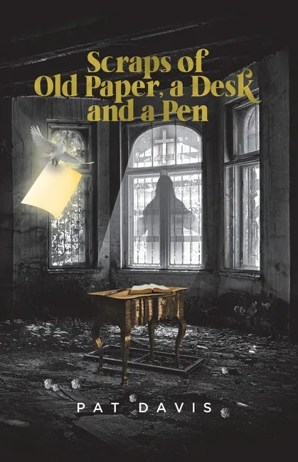 Scraps of Old Paper, a Desk and a Pen - Paperback