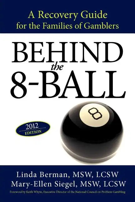 Behind the 8-Ball: A Recovery Guide for the Families of Gamblers: 2011 Edition - Paperback