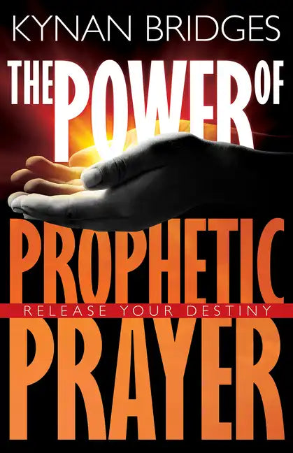 The Power of Prophetic Prayer: Release Your Destiny - Paperback