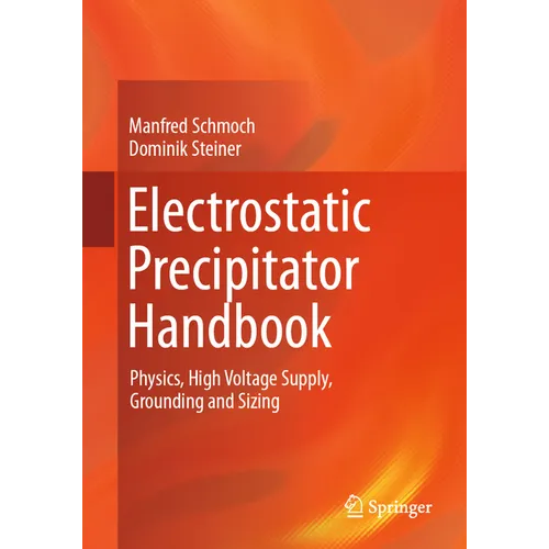 Electrostatic Precipitator Handbook: Physics, High Voltage Supply, Grounding and Sizing - Paperback