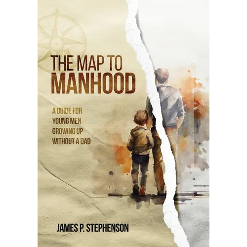 The Map to Manhood: A Guide for Young Men Growing Up Without a Dad - Hardcover